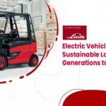Linde Electric Forklift Vehicles and Sustainable Logistics